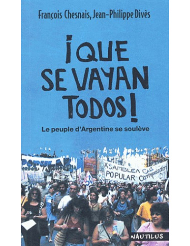 Que se vayan todos ! Le peuple d'Argentine se soulève (Jean-Philippe Divès, François Chesnais)