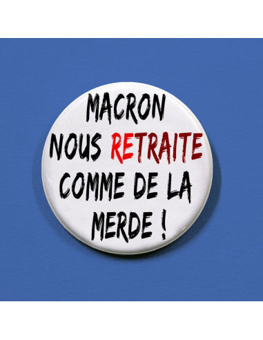 Badges Macron nous retraite comme de la merde