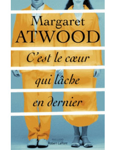 C'est le coeur qui lâche en dernier (Margaret Atwood)