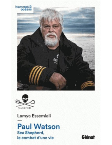 Paul Watson - Sea Shepherd, le combat d'une vie