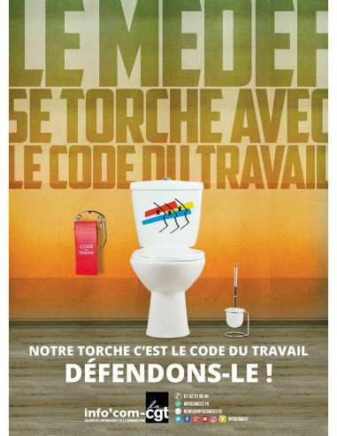 Le MEDEF se torche avec le droit du travail (affiche Info Com CGT n°016)