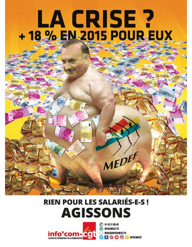 La crise ? +18% en 2015 pour eux (affiche Info Com CGT n°018)