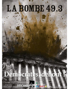 La bombe 49.3, démocrates debout ! (affiche Info Com CGT n°032)