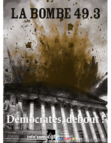 La bombe 49.3, démocrates debout ! (affiche Info Com CGT n°032)