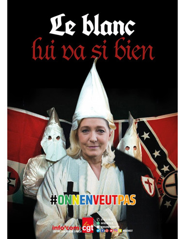 Le Pen, le blanc lui va si bien... (affiche Info Com CGT n°056)