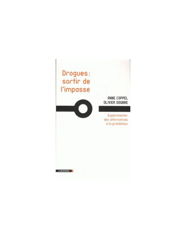 Drogues : sortir de l'impasse....