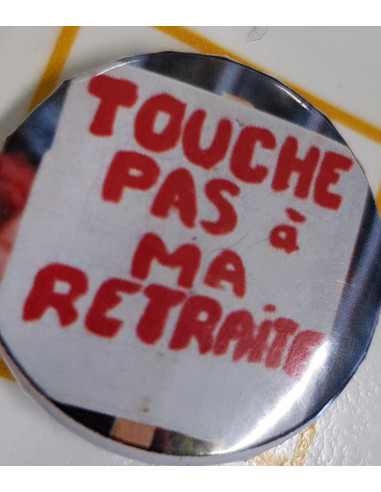 Badge touche pas a ma retraite