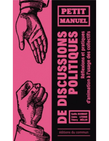 Petit manuel de discussions politiques - Réflexions et pratiques d'animation à l'usage des collectifs