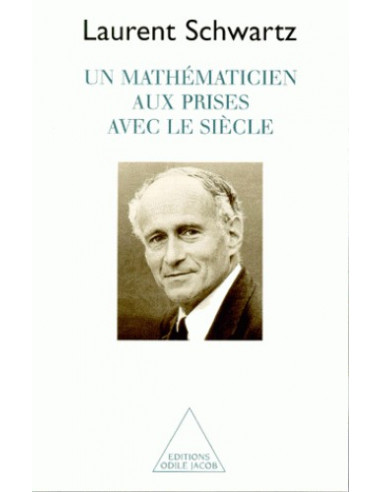 Un mathématicien aux prises avec le siècle (Laurent Schwartz)