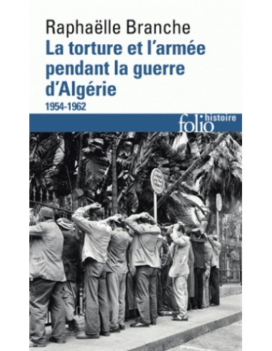 La torture et l'armée pendant la guerre d'Algérie - 1954-1962