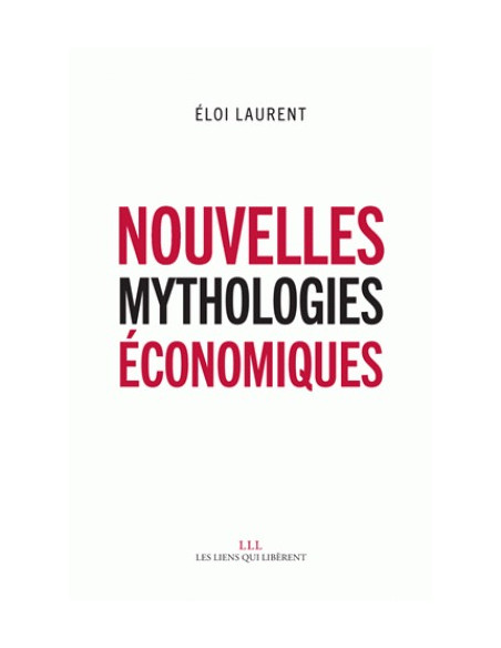 Nouvelles mythologies économiques (Eloi Laurent)