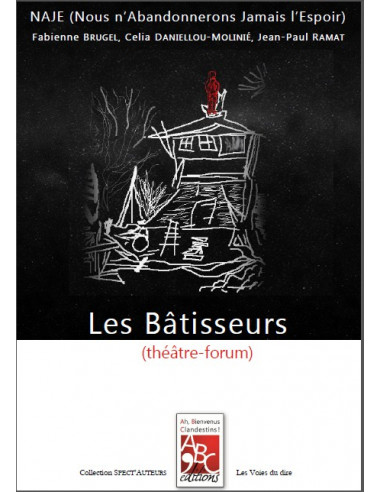 Les Bâtisseurs (théâtre-forum de la...