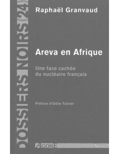 Areva en Afrique - Une face cachée du nucléaire français (Raphaël Granvaud)