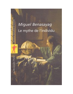 Le mythe de l'individu (Miguel Benasayag)
