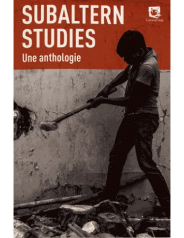 Subaltern Studies - Une anthologie (Ranajit Guha, Shahid Amin, David Arnold, Veena Das, Asok Sen)