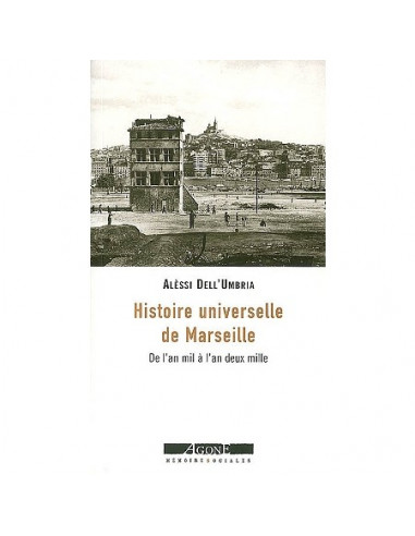 Histoire universelle de Marseille. De l'an mil à l'an deux mille (Alessi Dell'Umbria)