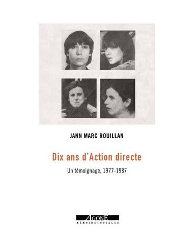 Dix ans d'Action Directe. Un témoignage, 1977 - 1987 (Jean-Marc Rouillan)