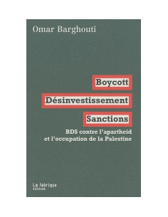 Boycott Désinvestissement Sanctions. BDS contre l'apartheid et l'occupation de la Palestine