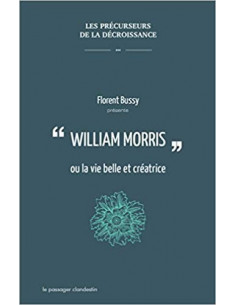William Morris, ou la vie belle et créatrice (William Morris et Florent Bussy)