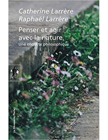 Penser et agir avec la nature (Catherine Larrère, Raphaël Larrère)