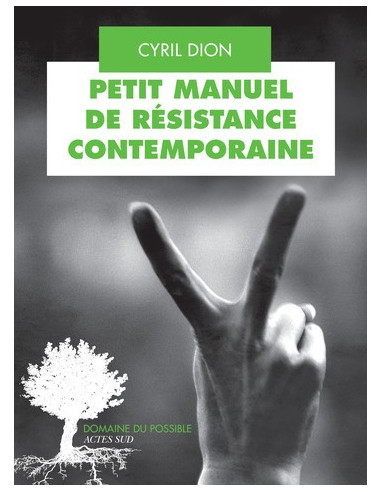 Petit manuel de résistance contemporaine (Cyril Dion)