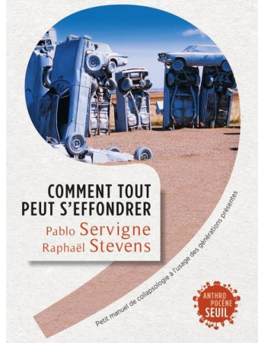 Comment tout peut s'effondrer  Petit manuel de collapsologie à l'usage des générations présentes