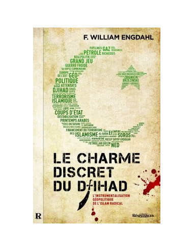 Le charme discret du Djihad. L'instrumentalisation géopolitique de l'islam radical (F. William Engdahl)