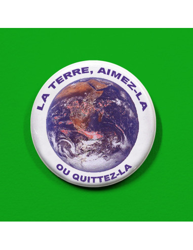 Badge La Terre aimez-la ou quittez-la