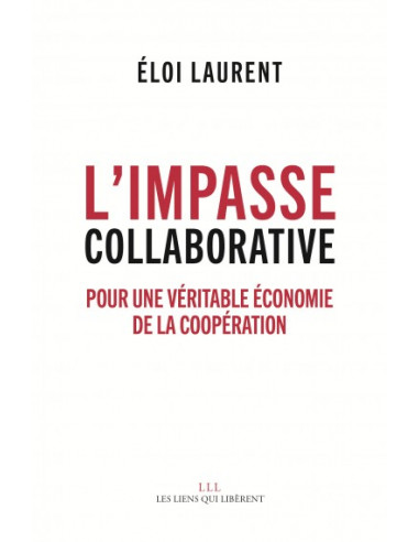 L'impasse collaborative. Pour une véritable économie de la coopération (Eloi Laurent)