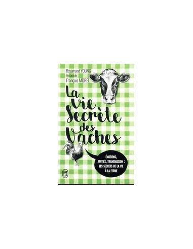 La vie secrète des vaches. Émotions, amitiés, transmission : les secrets de la vie à la ferme