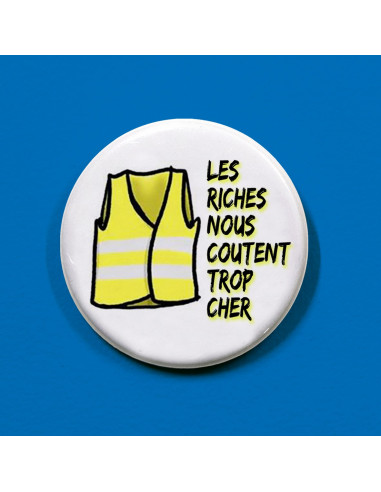 Badge gilet jaune, les riches nous coutent trop cher