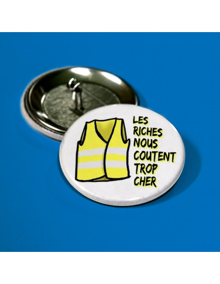 Badge gilet jaune, les riches nous coutent trop cher