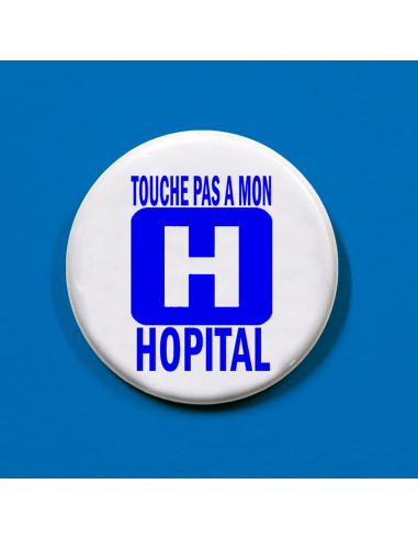 Badge Touche pas à mon hôpital