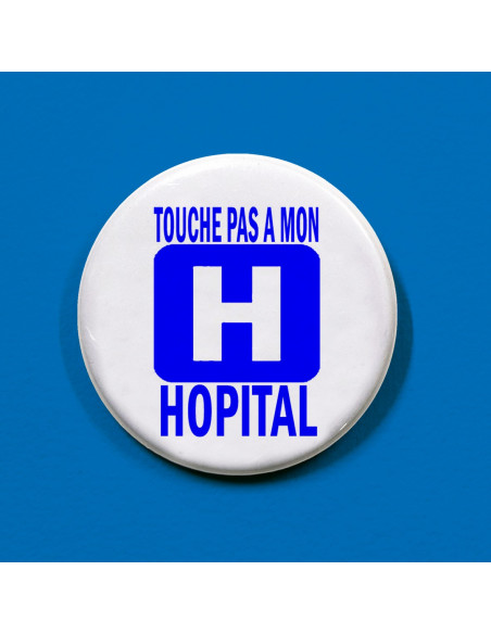 Badge Touche pas à mon hôpital