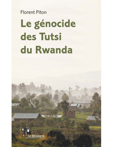 Le génocide des Tutsi du Rwanda (Florent Piton)