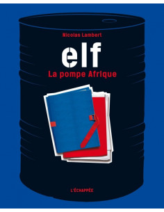 Elf la pompe Afrique (Nicolas Lambert)
