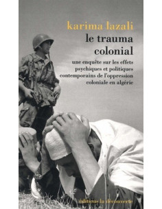 Le trauma colonial (Karima Lazali)