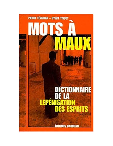 Mots à maux. Dictionnaire de la Lepénisation des esprits (Pierre Tévanian et Sylvie Tissot)