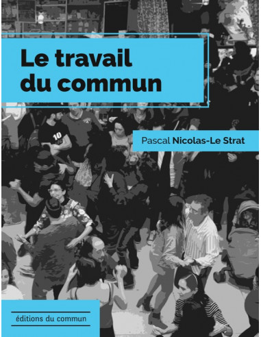 Le travail du commun (Pascal Nicolas-Le Strat)