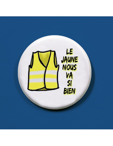 Badge Gilet Jaune - le jaune nous va si bien