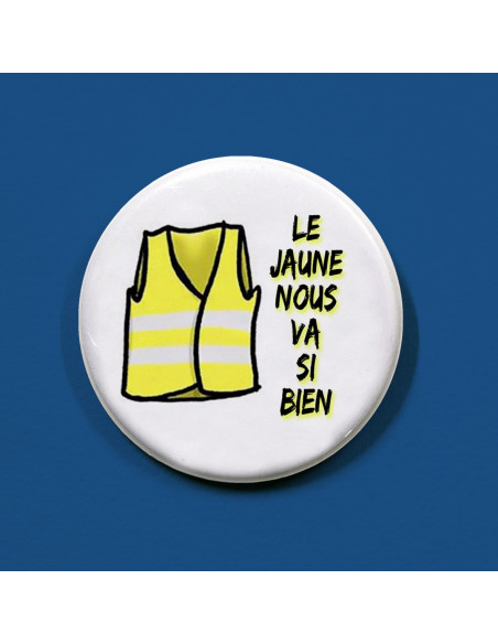 Badge Gilet Jaune - le jaune nous va si bien