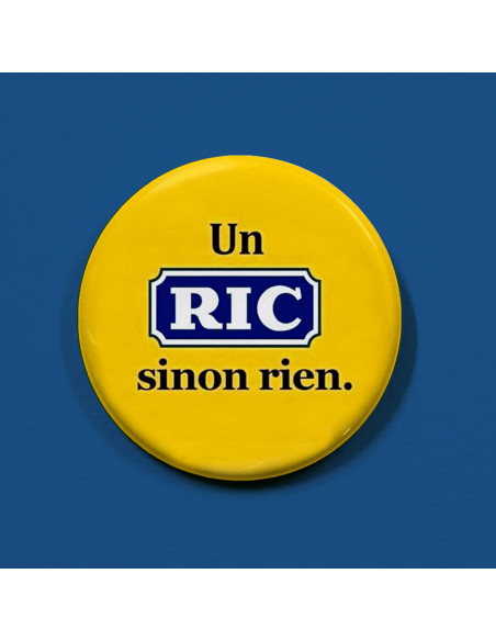 Badge Un RIC sinon rien