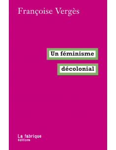Un féminisme décolonial (Françoise Vergès)