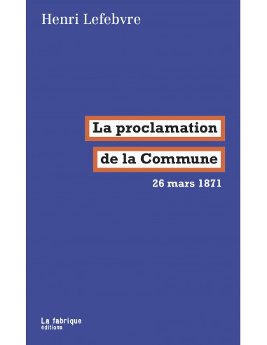 La proclamation de la Commune. 26 mars 1871 (Henri Lefebvre)