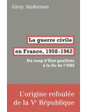 La guerre civile en France, 1958 - 1962. Du coup d'Etat gaulliste à la fin de l'OAS