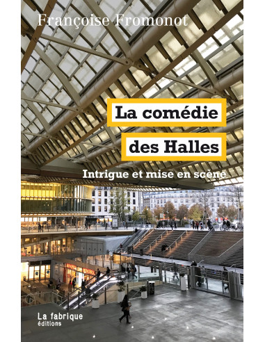 La comédie des Halles. Intrigue et mise en scène (Françoise Fromont)