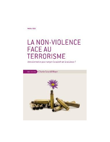 La non-violence face au terrorisme. Une alternative pour rompre la spirale de la violence ?