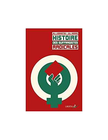 Histoire des suffragistes radicales (Jill Liddington, Jill Noris)
