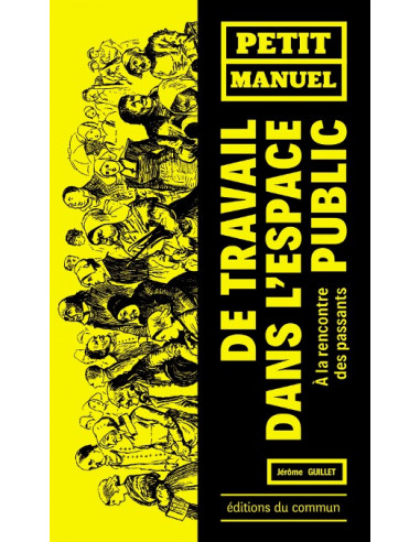 Petit manuel de travail dans l'espace public. A la rencontre des passants (Jérôme Guillet)