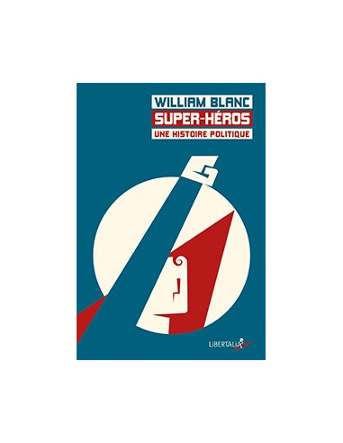 Super-héros. Une histoire politique (William Blanc)
